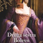 Druga sestra Boleyn - očaravajući roman o strasti, izdaji i moći