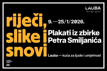 Izložba RIJEČI, SLIKE I SNOVI u Laubi od 9. do 25. siječnja 2026. -  Plakati iz...